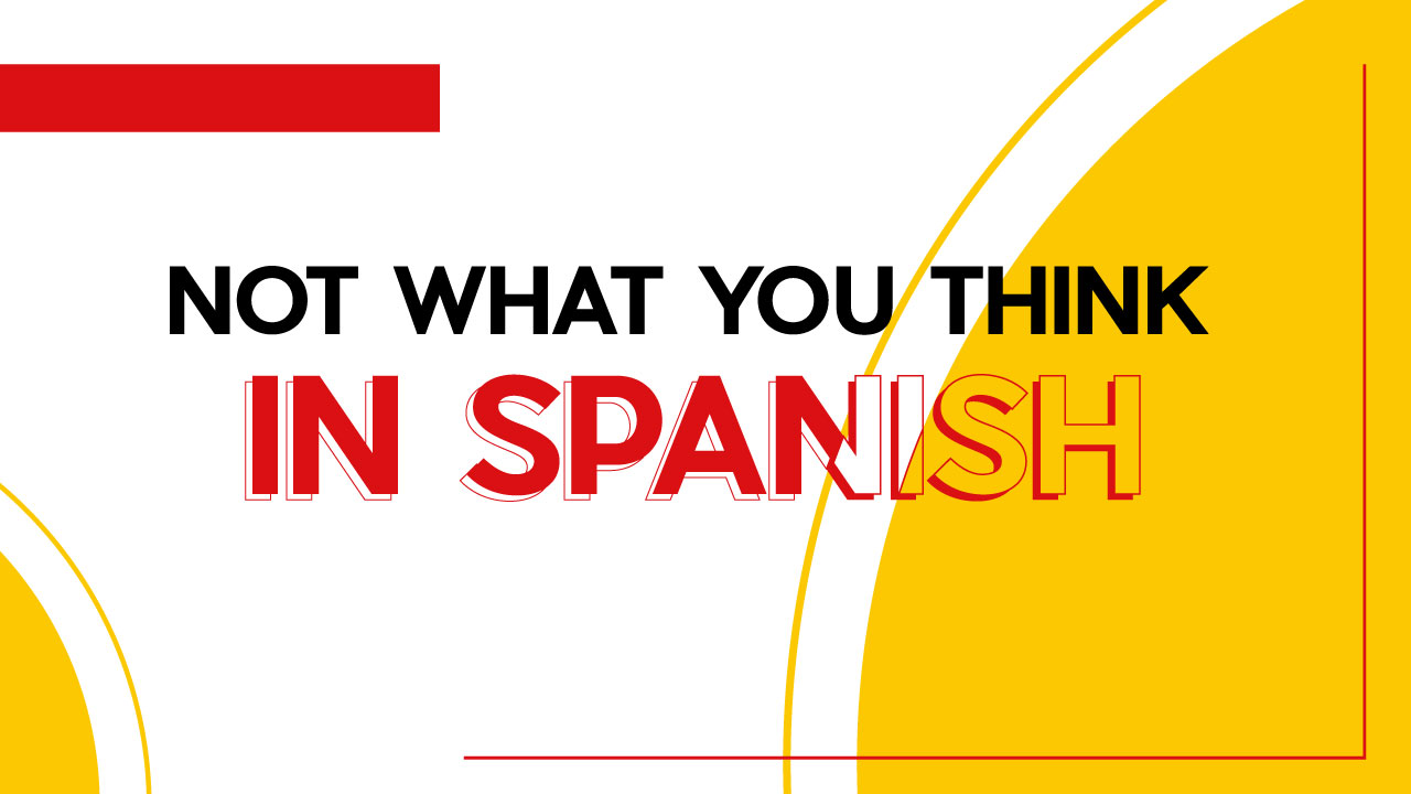 Not-what-you-think-in-spanish