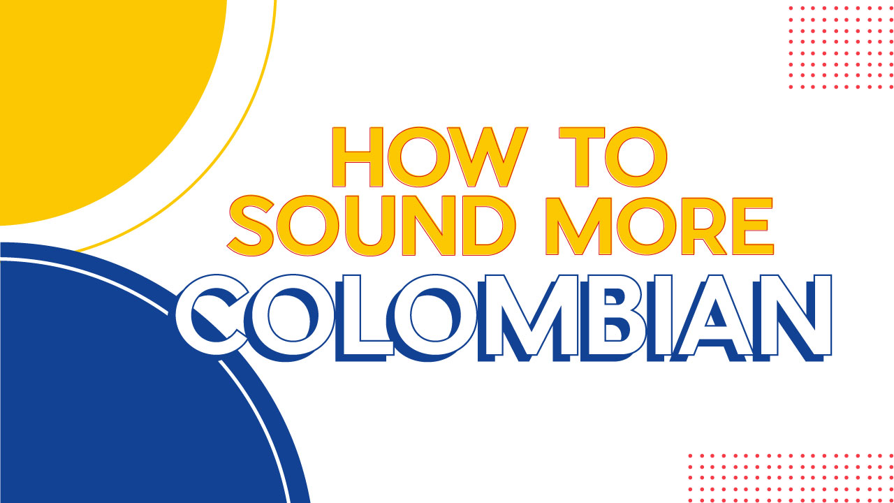 how-to-sound-more-colombian